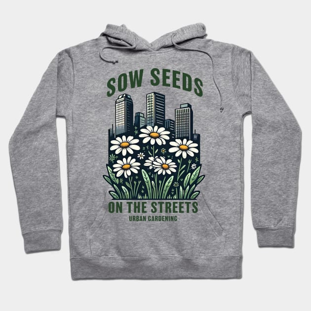 Sow seeds on the streets Hoodie by Delicious Art